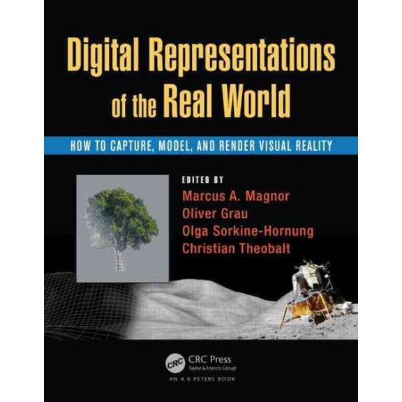 Pre-Owned Digital Representations of the Real World: How to Capture, Model, and Render Visual Reality (Hardcover)