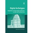 thumbnail image 1 of Digital Research in the Arts and Humanit Digital Archetypes: Adaptations of Early Temple Architecture in South and Southeast Asia. by Sambit Datta and David Beyn, (Paperback), 1 of 1