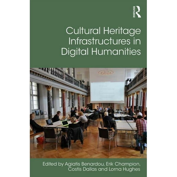 Digital Research in the Arts and Humanit Cultural Heritage Infrastructures in Digital Humanities, (Hardcover)