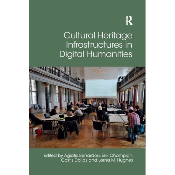 Digital Research in the Arts and Humanit Cultural Heritage Infrastructures in Digital Humanities, (Paperback)