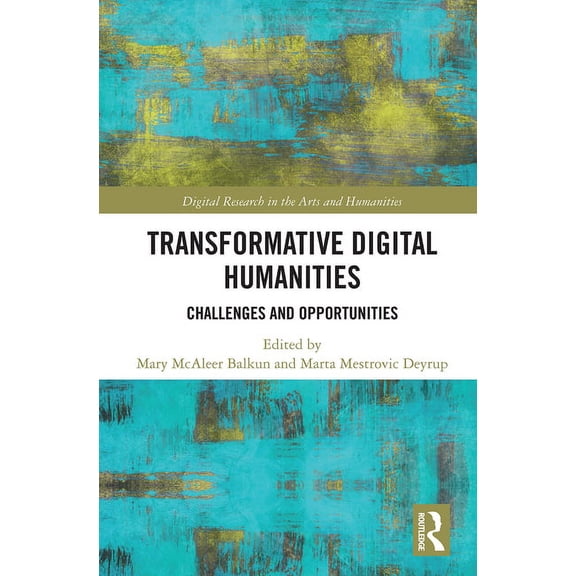 Digital Research in the Arts and Humanit Transformative Digital Humanities: Challenges and Opportunities, (Paperback)