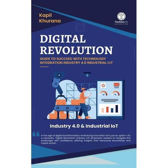 Digital Revolution: Guide to Succeed With Technology Integration Industry 4.0 Industrial IoT, (Hardcover)