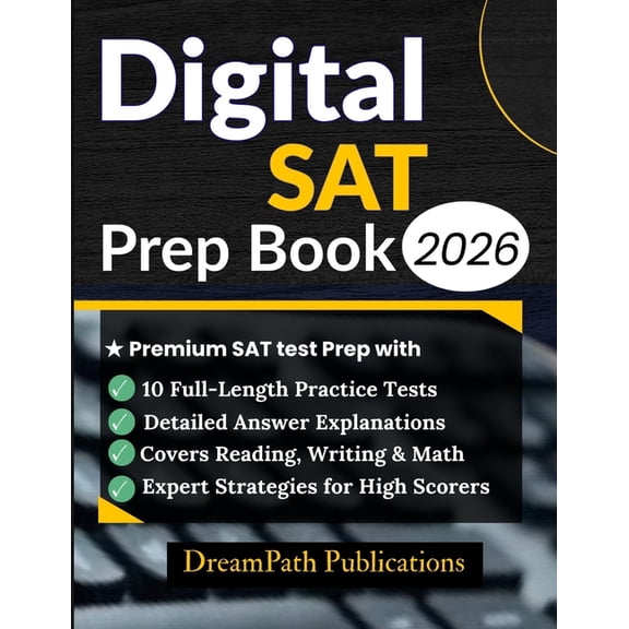 Digital SAT Prep Book 2026: Premium SAT Test Prep with 10 Full-Length Practice Tests, Detailed Answers, and Expert Strat, (Paperback)