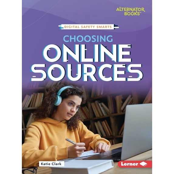Digital Safety Smarts (Alternator Books Choosing Online Sources, (Paperback)