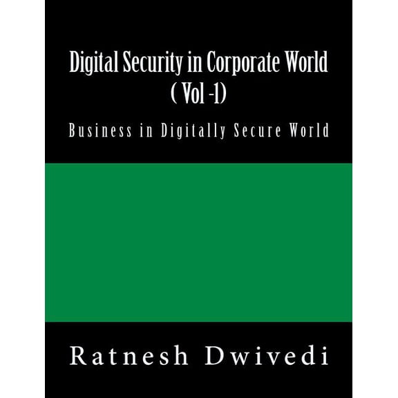 Digital Security: Digital Security in Corporate World ( Vol -1): Business in Digitally Secure World (Paperback)