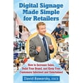 thumbnail image 1 of Digital Signage Made Simple for Retailers: How to Increase Sales, Build Your Brand, and Keep Your Customers Informed and Entertained  Paperback  1523877413 9781523877416 David Bawarsky, 1 of 1