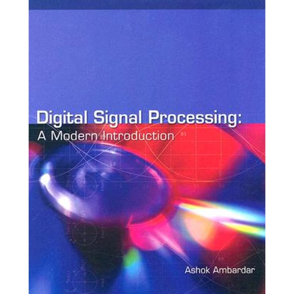 Pre-Owned Digital Signal Processing: A Modern Introduction (Hardcover 9780534405090) by Ashok Ambardar