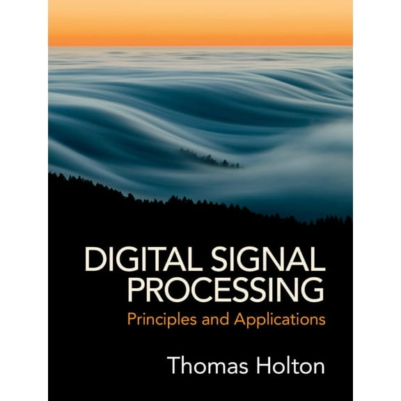 Digital Signal Processing: Principles and Applications, (Hardcover)