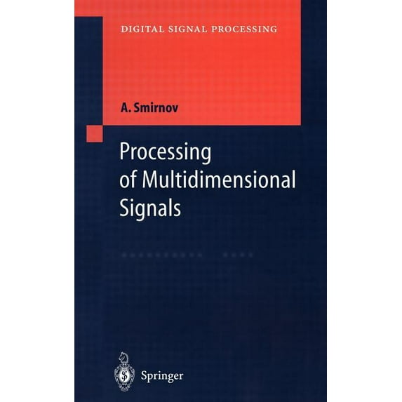 Digital Signal Processing Processing of Multidimensional Signals, (Hardcover)