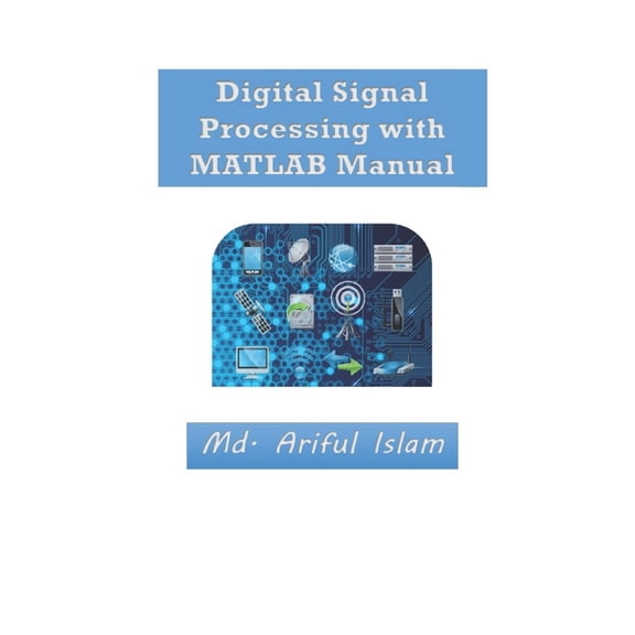 Digital Signal Processing with MATLAB Manual, (Paperback)