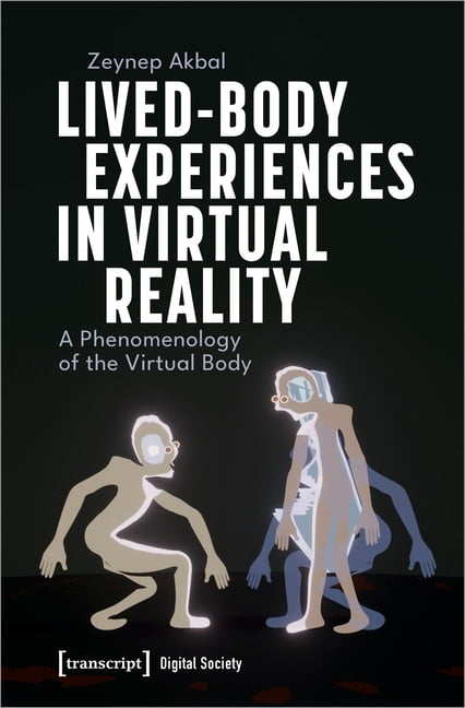 Virtual Corpse Lived-Body Experiences in Virtual Reality: A Phenomenology of the ...