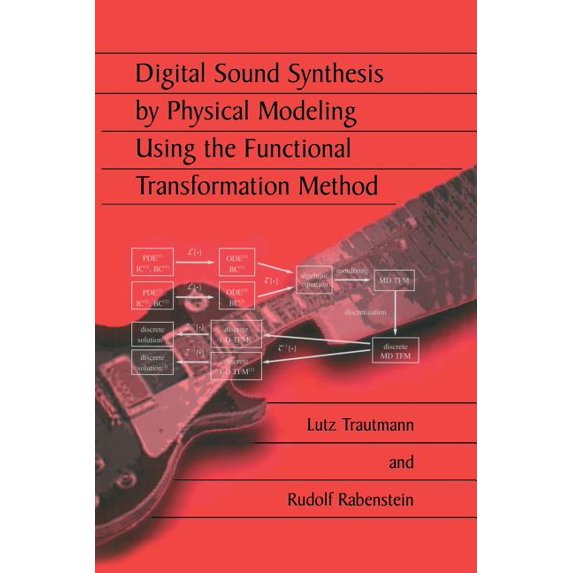Digital Sound Synthesis by Physical Modeling Using the Functional Transformation Method, (Paperback)