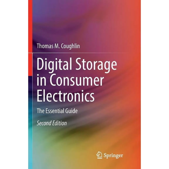 Digital Storage in Consumer Electronics: The Essential Guide, (Paperback)