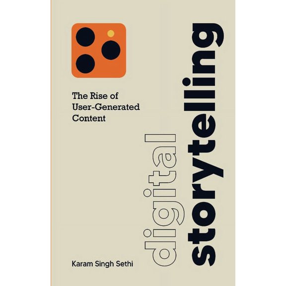 Digital Storytelling: The Rise of User-Generated Content, (Paperback)