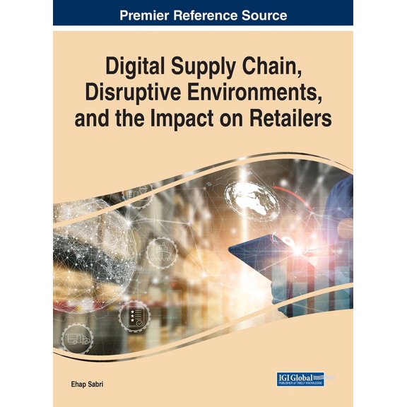 Digital Supply Chain, Disruptive Environments, and the Impact on Retailers, (Hardcover)
