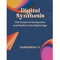 thumbnail image 1 of Digital Synthesis: The Fusion of Computers and Media in the Digital Age (Paperback), 1 of 1