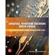 Digital System Design with Fpga: Implementation Using Verilog and VHDL ...