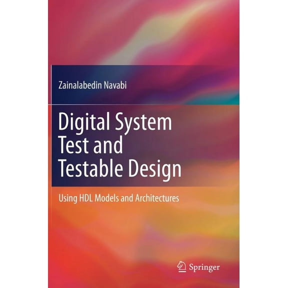 Digital System Test and Testable Design: Using Hdl Models and Architectures, (Hardcover)