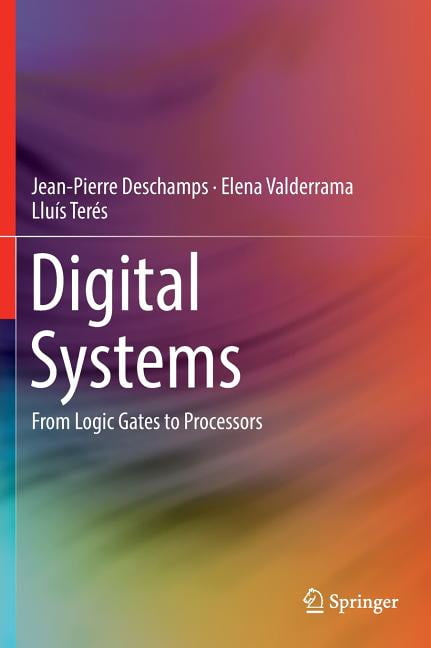 Digital Systems: From Logic Gates to Processors, (Hardcover