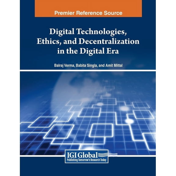 Digital Technologies, Ethics, and Decentralization in the Digital Era, (Paperback)