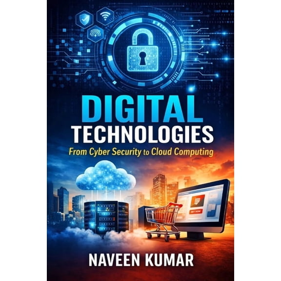 Digital Technologies: From Cyber Security to Cloud Computing, (Paperback)