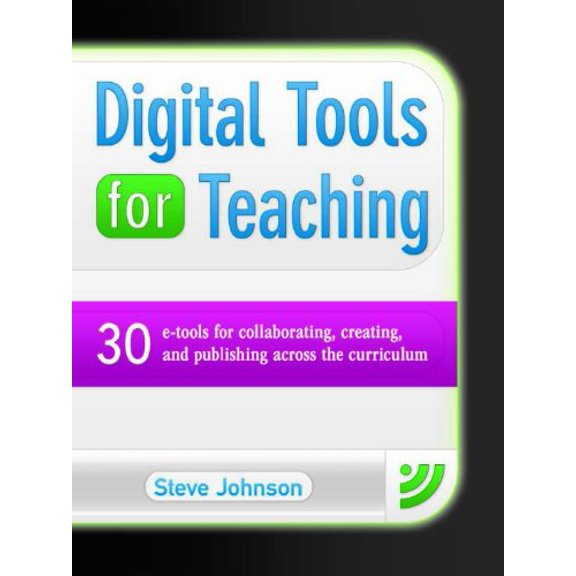 Pre-Owned Digital Tools for Teaching: 30 E-Tools for Collaborating, Creating, and Publishing Across the Curriculum: 30 E-Tools for Collaborating, Creating, and (Paperback) 1934338842 9781934338841