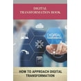 thumbnail image 1 of Digital Transformation Book : How To Approach Digital Transformation: Digital Transformation Strategy (Paperback), 1 of 1