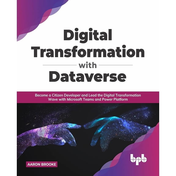 Digital transformation with dataverse: Become a citizen developer and lead the digital transformation wave with Microsof, (Paperback)