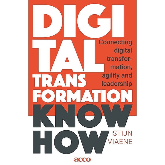 Digital Transformation Know How: Connecting Digital Transformation, Agility and Leadership, (Paperback)