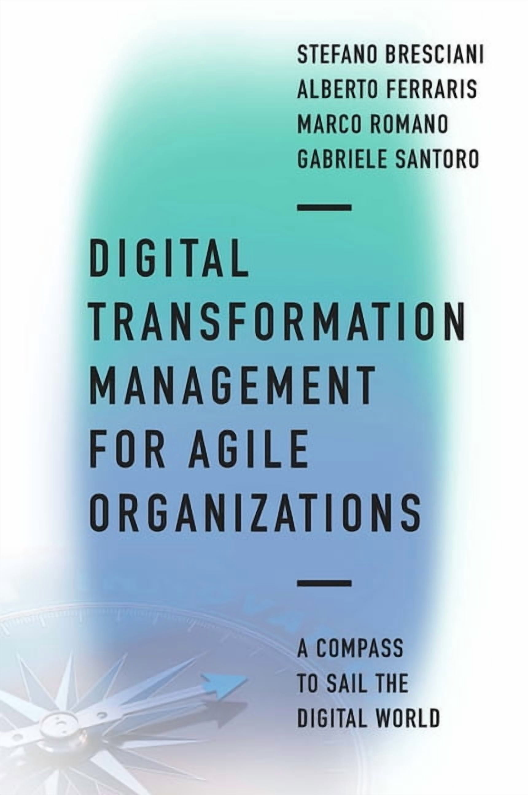 Digital Transformation Management for Agile Organizations: A Compass to ...