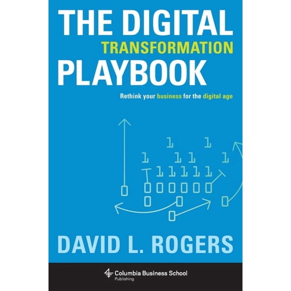 Digital Transformation Playbook: Rethink Your Business for the Digital Age, (Hardcover)