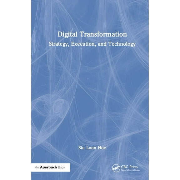 Digital Transformation: Strategy, Execution and Technology, (Hardcover)