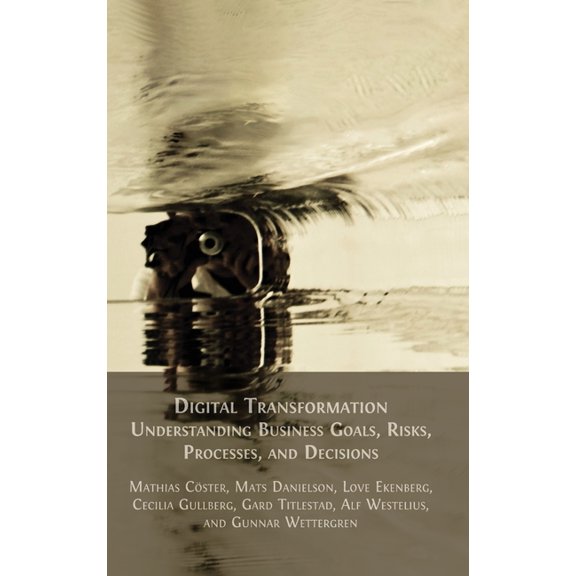Digital Transformation: Understanding Business Goals, Risks, Processes, and Decisions, (Hardcover)