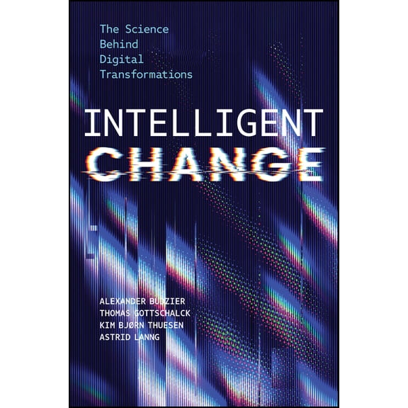 Intelligent Change: The Science Behind Digital Transformations, (Hardcover)