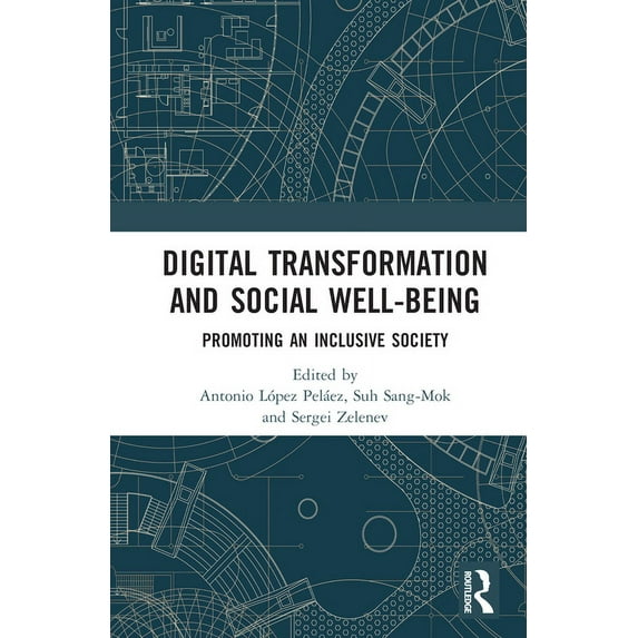 Digital Transformation and Social Well-Being: Promoting an Inclusive Society, (Hardcover)
