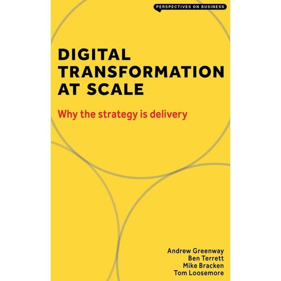 Digital Transformation at Scale : Why the Strategy is Delivery (Edition 2) (Paperback)