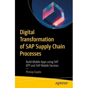 Digital Transformation of SAP Supply Chain Processes: Build Mobile Apps Using SAP Btp and SAP Mobile Services, (Paperback)