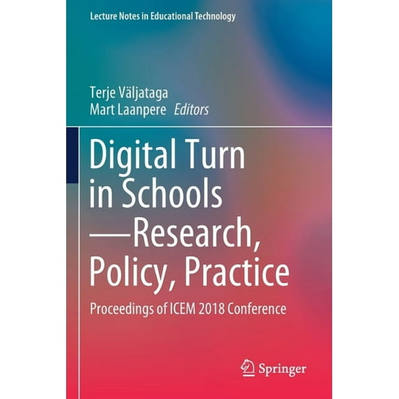 Digital Turn in Schools--Research, Policy, Practice: Proceedings of Icem 2018 Conference, (Paperback)