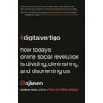 thumbnail image 1 of Pre-Owned Digital Vertigo: How Today's Online Social Revolution Is Dividing, Diminishing, and Disorienting Us (Hardcover) 0312624980 9780312624989, 1 of 1