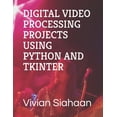 thumbnail image 1 of Digital Video Processing Projects Using Python and Tkinter, (Paperback), 1 of 1