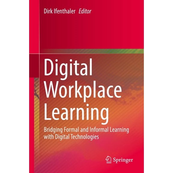 Digital Workplace Learning: Bridging Formal and Informal Learning with Digital Technologies, (Hardcover)