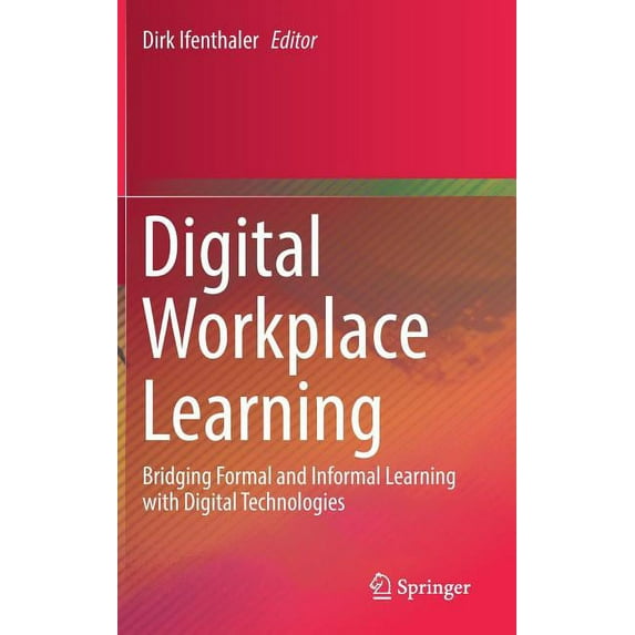 Digital Workplace Learning: Bridging Formal and Informal Learning with Digital Technologies, (Hardcover)