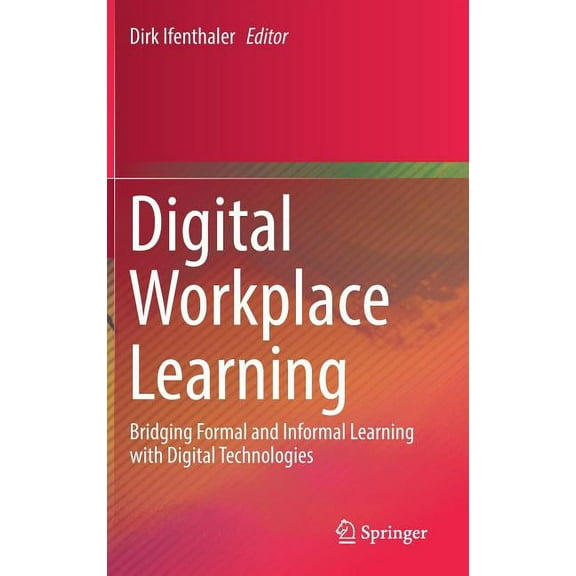 Digital Workplace Learning: Bridging Formal and Informal Learning with Digital Technologies, (Hardcover)