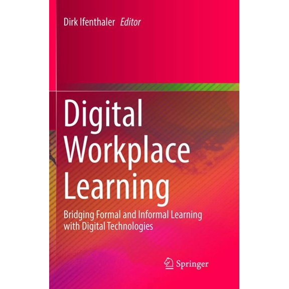 Digital Workplace Learning: Bridging Formal and Informal Learning with Digital Technologies, (Paperback)