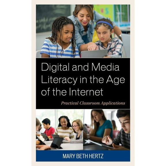 Digital and Media Literacy in the Age of the Internet: Practical Classroom Applications, (Paperback)