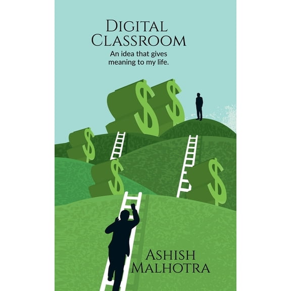 Digital classroom: An idea that gives meaning to my life., (Paperback)