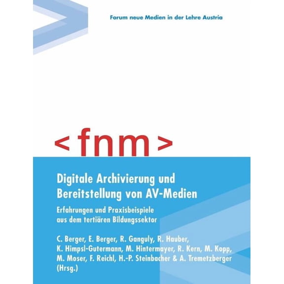 Digitale Archivierung und Bereitstellung von AV-Medien: Erfahrungen und Praxisbeispiele aus dem tertiren Bildungssektor (Paperback)