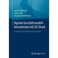 thumbnail image 1 of Digitale GeschÃ¤ftsmodell-Innovationen Mit 3d-Druck: Erfolgreich Entwickeln Und Umsetzen, (Paperback), 1 of 1