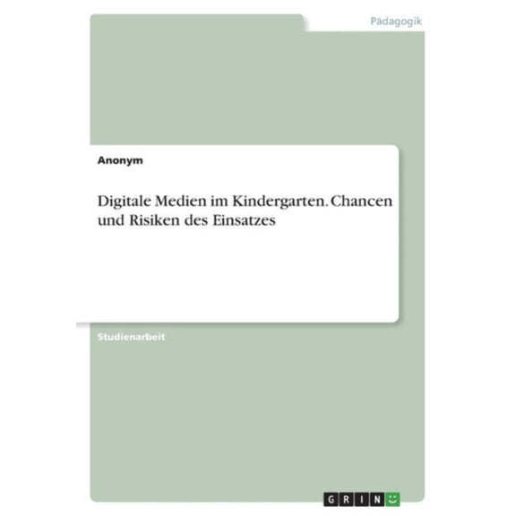 Digitale Medien Im Kindergarten. Chancen Und Risiken Des Einsatzes (German Edition)