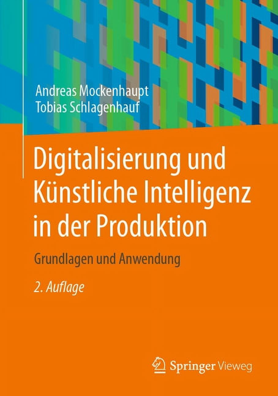 Digitalisierung Und Knstliche Intelligenz in Der Produktion: Grundlagen  Und Anwendung, (Paperback) - Walmart.com